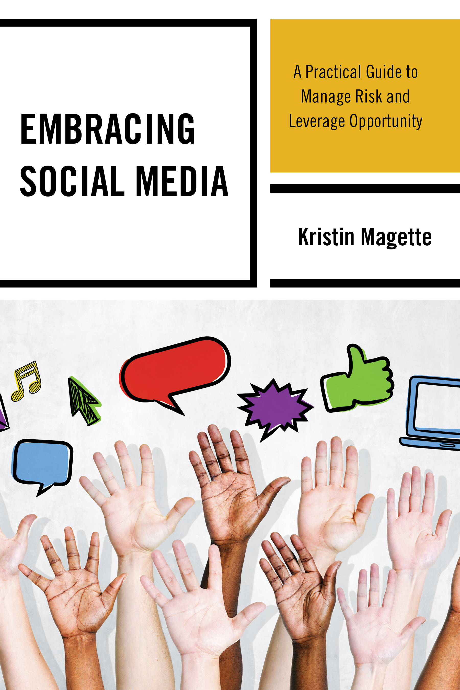 Embracing Social Media: A Practical Guide to Manage Risk and Leverage Opportunity