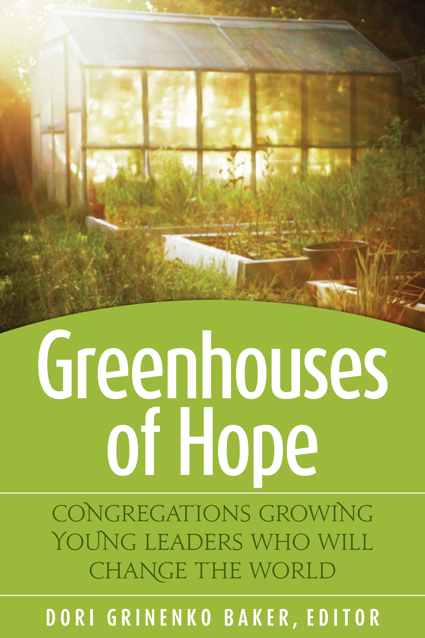 Greenhouses of Hope: Congregations Growing Young Leaders Who Will Change the World