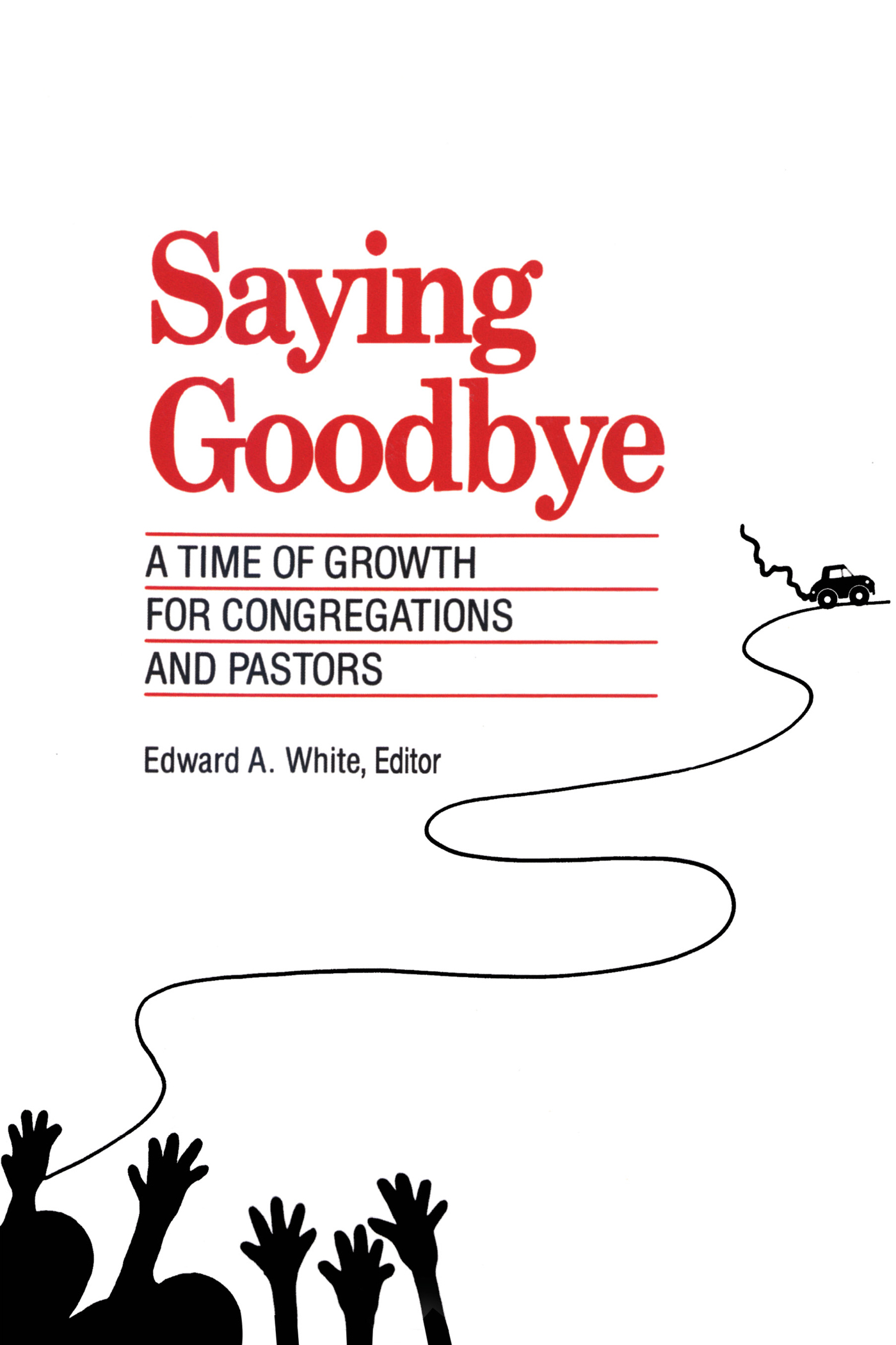 Saying Goodbye: A Time of Growth for Congregations and Pastors