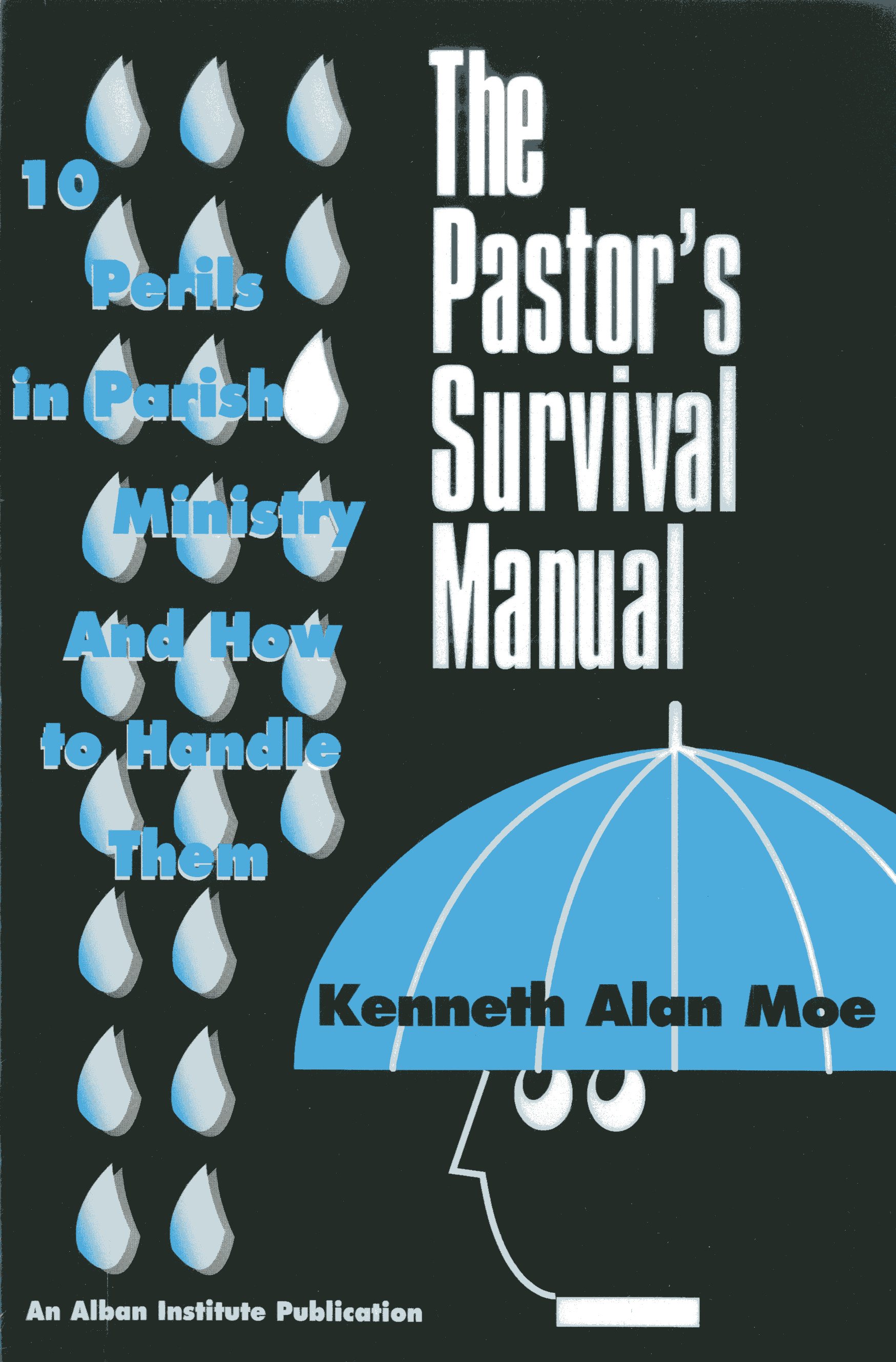 The Pastor's Survival Manual: 10 Perils in Parish Ministry and How to Handle Them