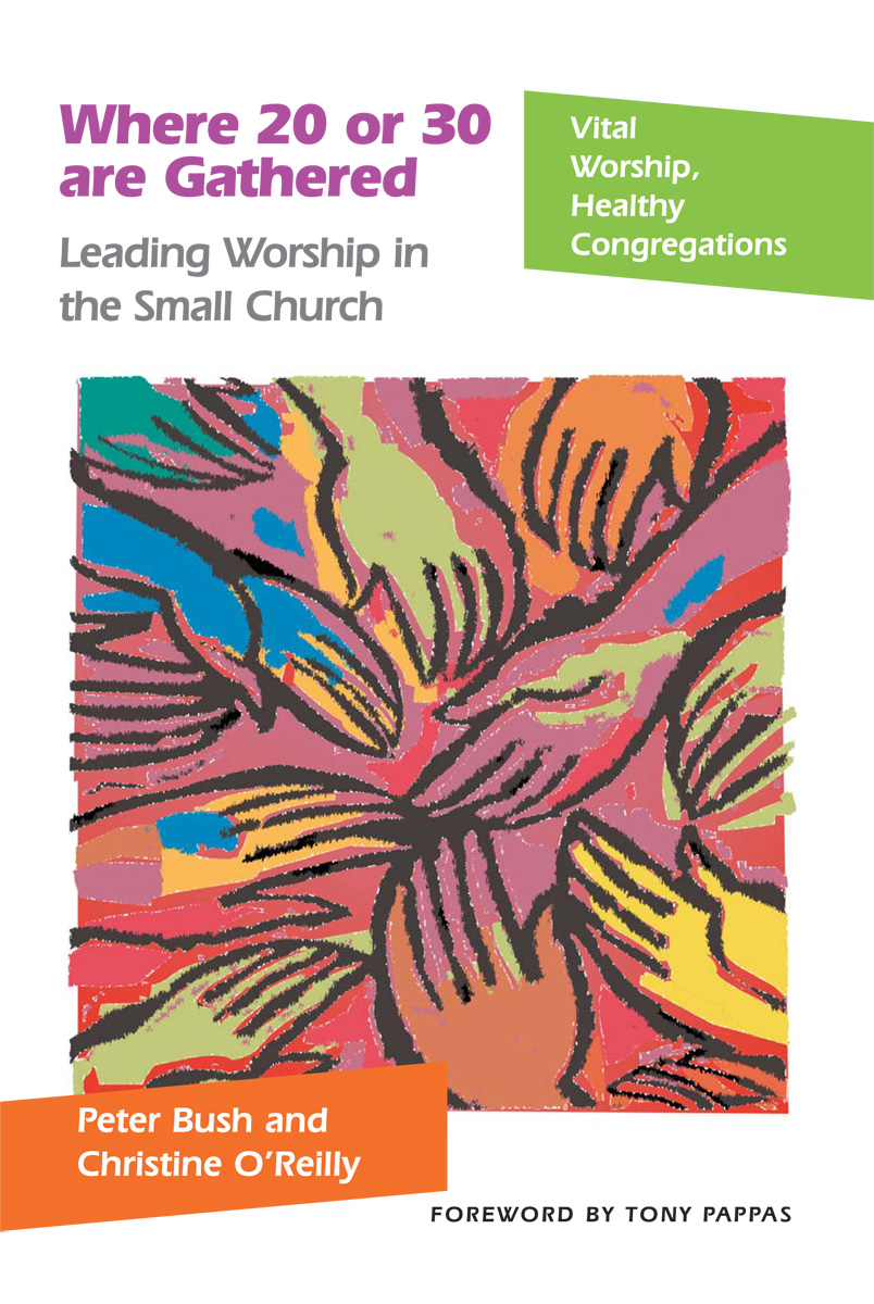 Where 20 or 30 Are Gathered: Leading Worship in the Small Church