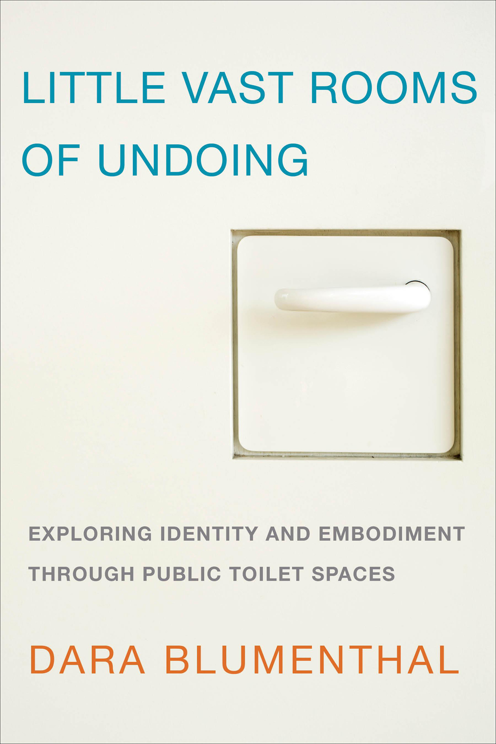 Little Vast Rooms of Undoing: Exploring Identity and Embodiment through Public Toilet Spaces