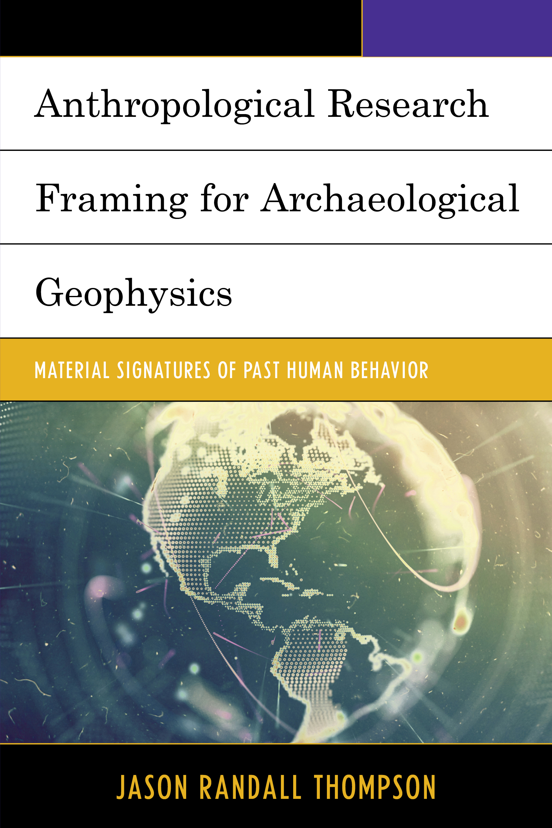 Anthropological Research Framing for Archaeological Geophysics: Material Signatures of Past Human Behavior