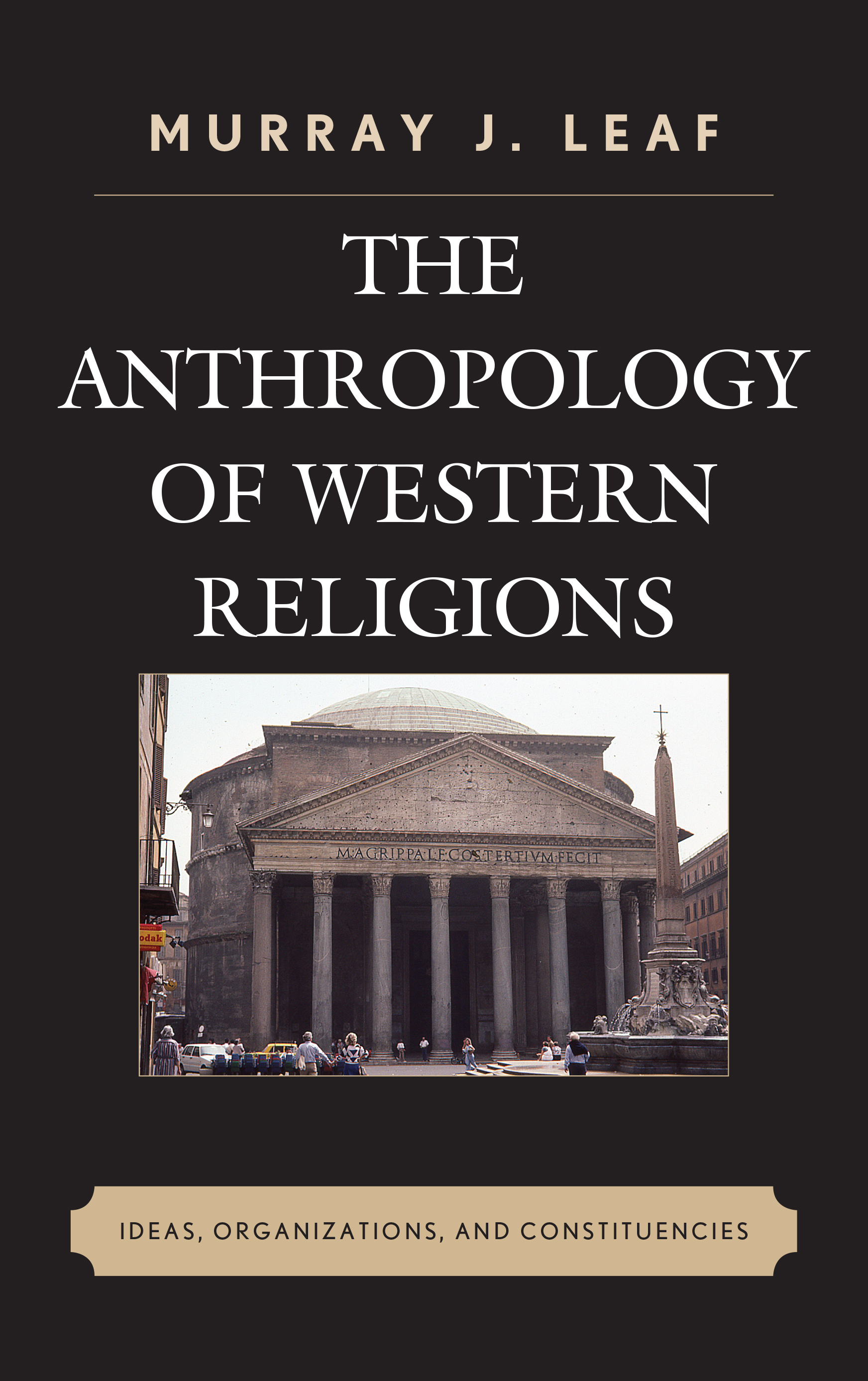 The Anthropology of Western Religions: Ideas, Organizations, and Constituencies