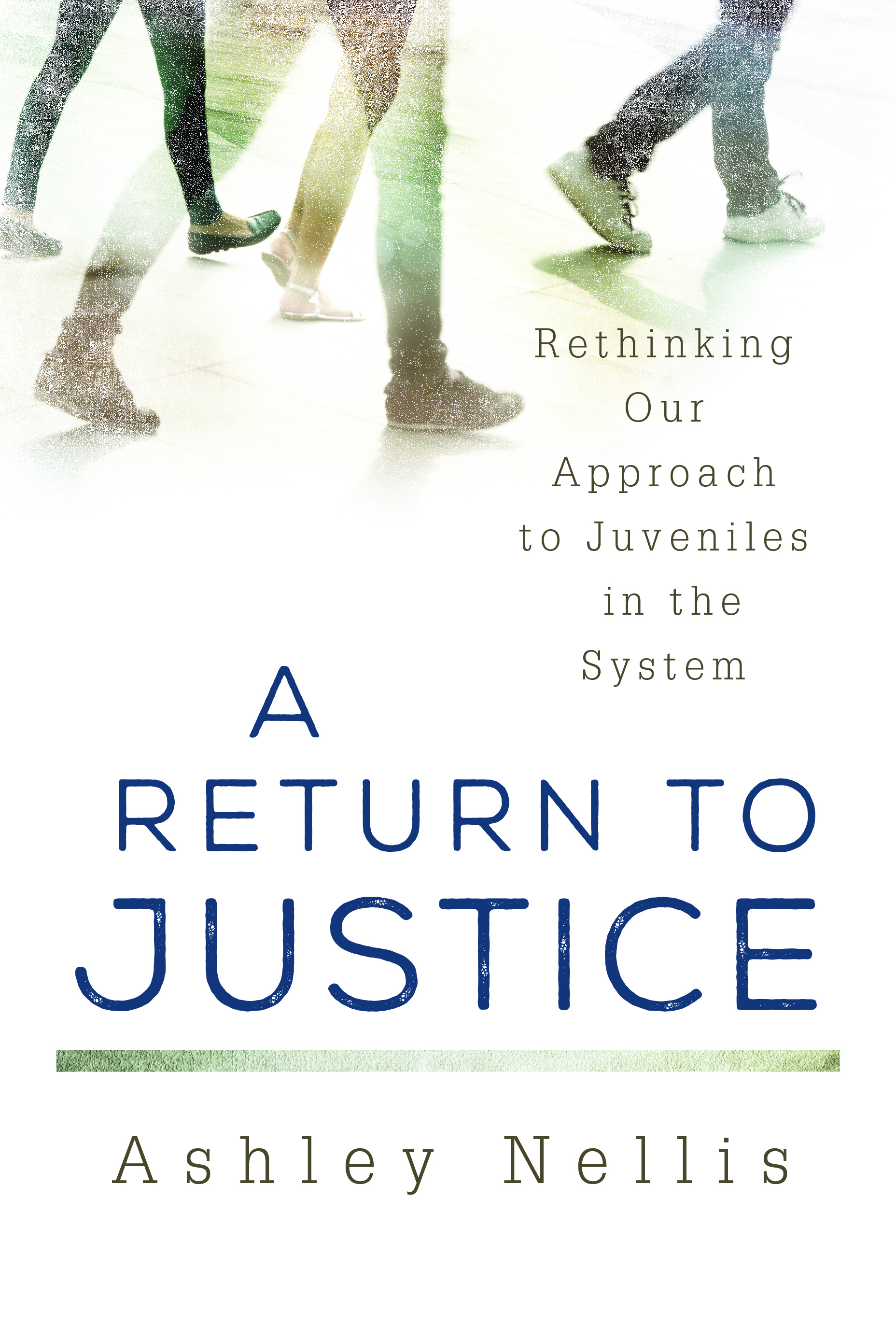 A Return to Justice: Rethinking our Approach to Juveniles in the System