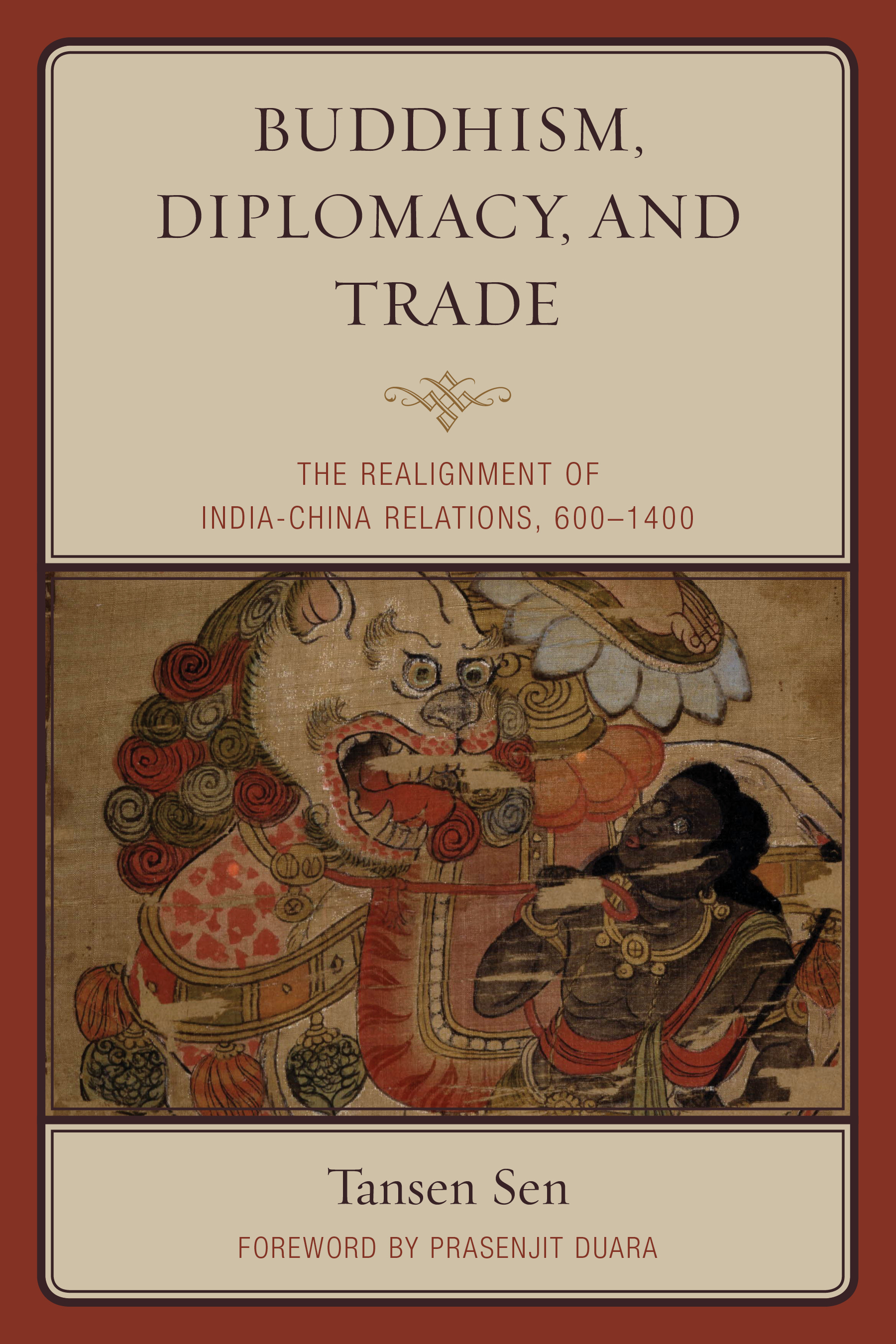 Buddhism, Diplomacy, and Trade: The Realignment of India–China Relations, 600–1400