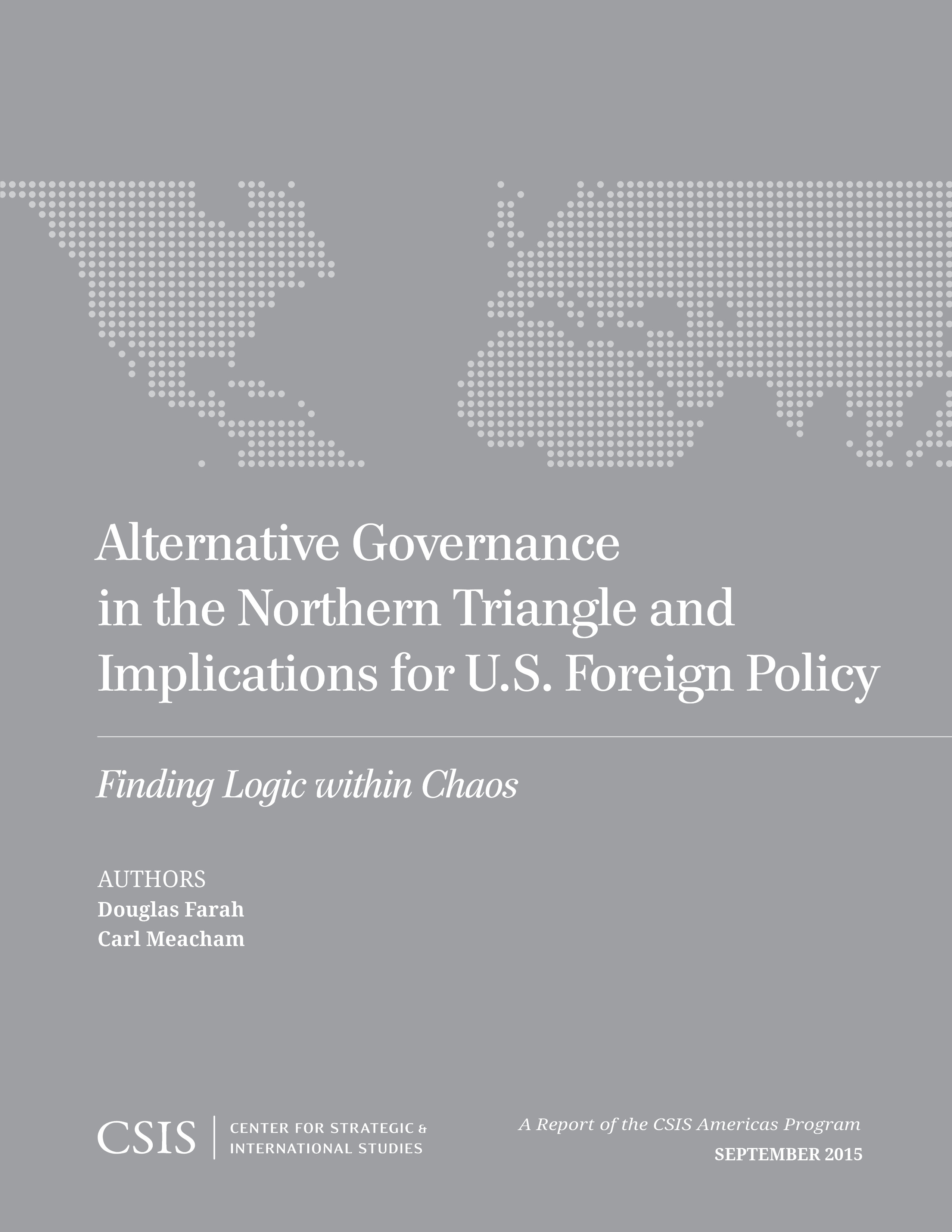 Alternative Governance in the Northern Triangle and Implications for U.S. Foreign Policy: Finding Logic within Chaos