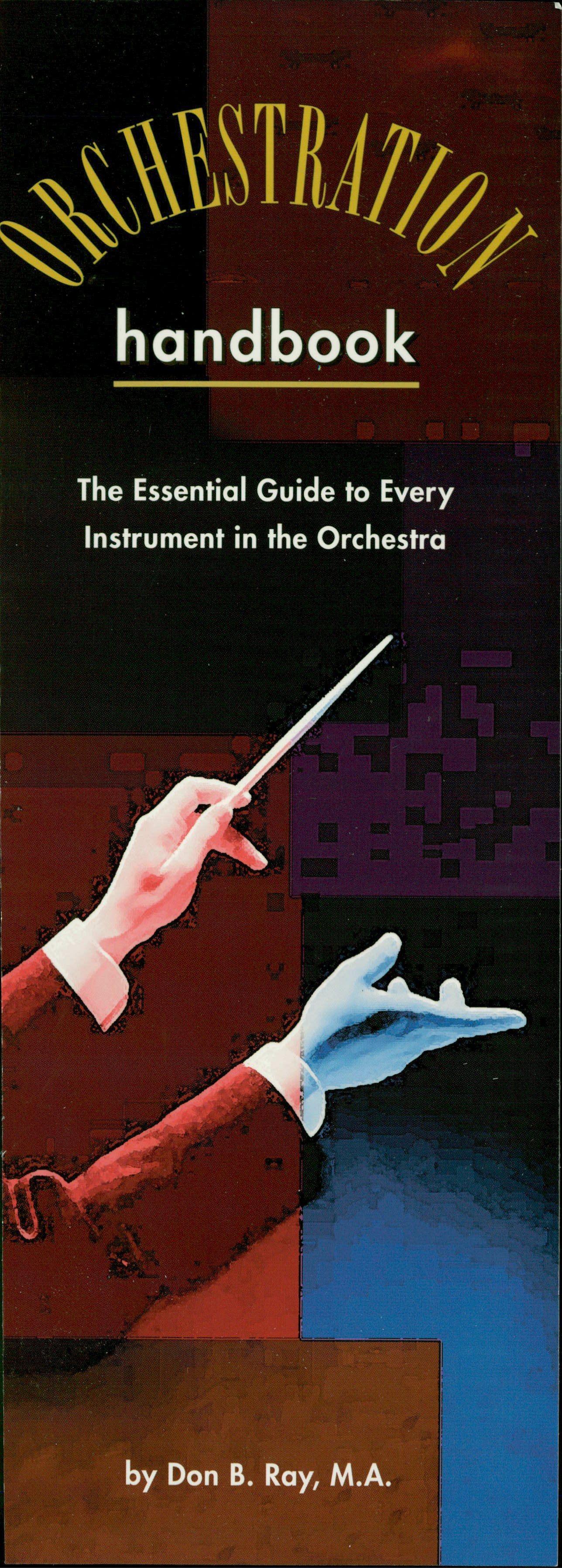 The Orchestration Handbook: The Essential Guide to Every Instrument in the Orchestra