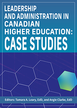 Leadership and Administration in Canadian Higher Education: Case Studies