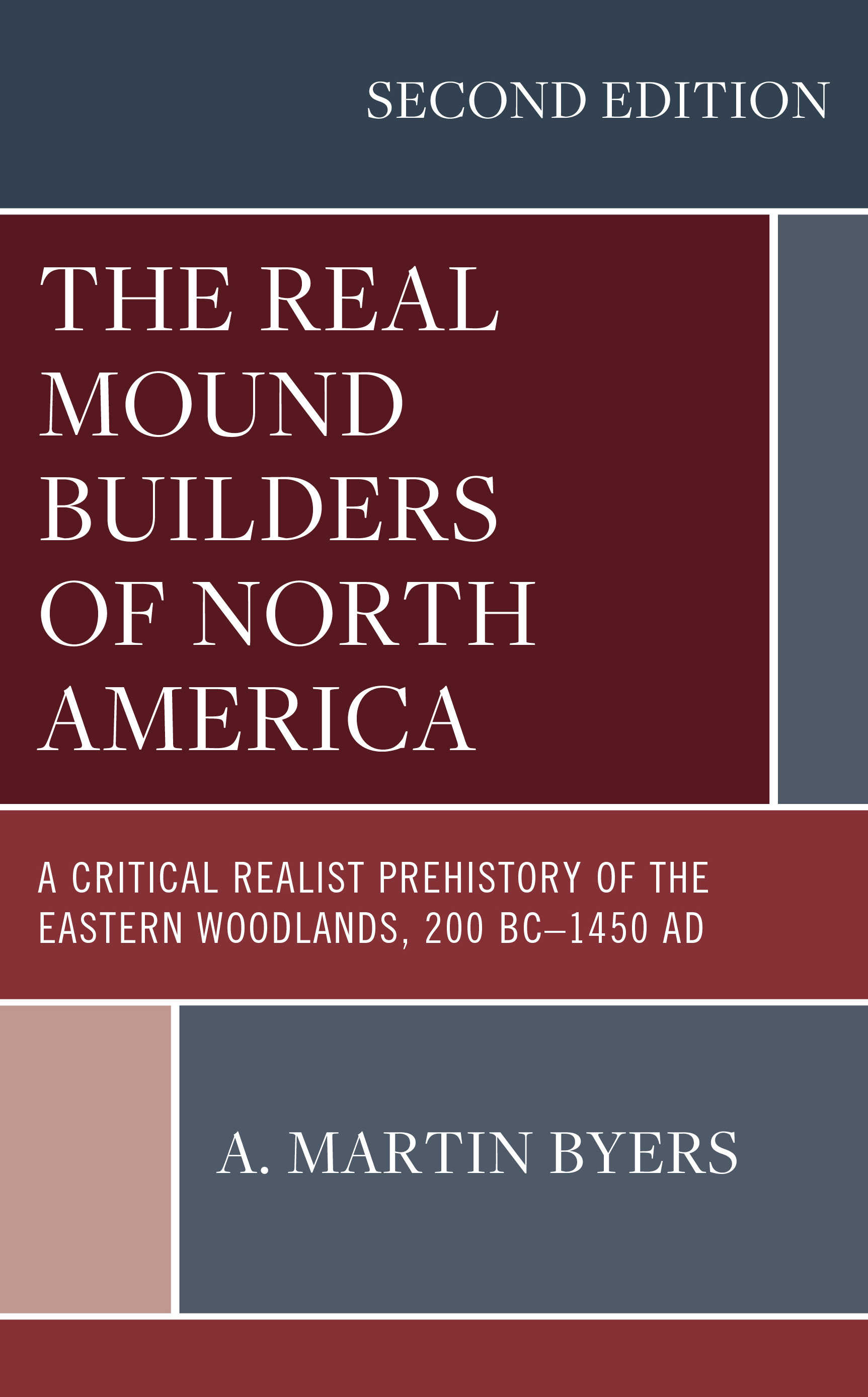 The Real Mound Builders of North America: A Critical Realist Prehistory of the Eastern Woodlands, 200 BC–1450 AD