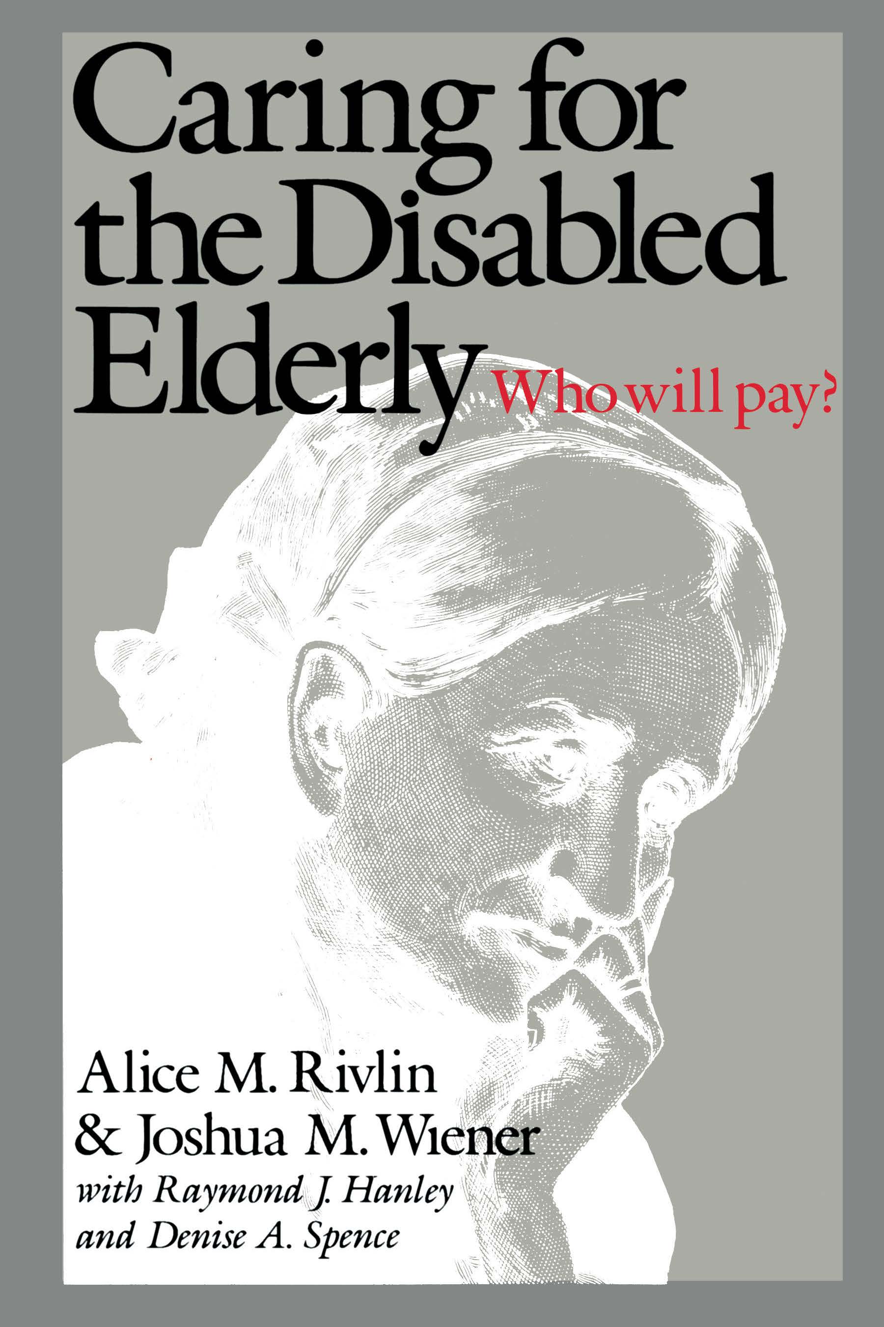 Caring for the Disabled Elderly: Who Will Pay?