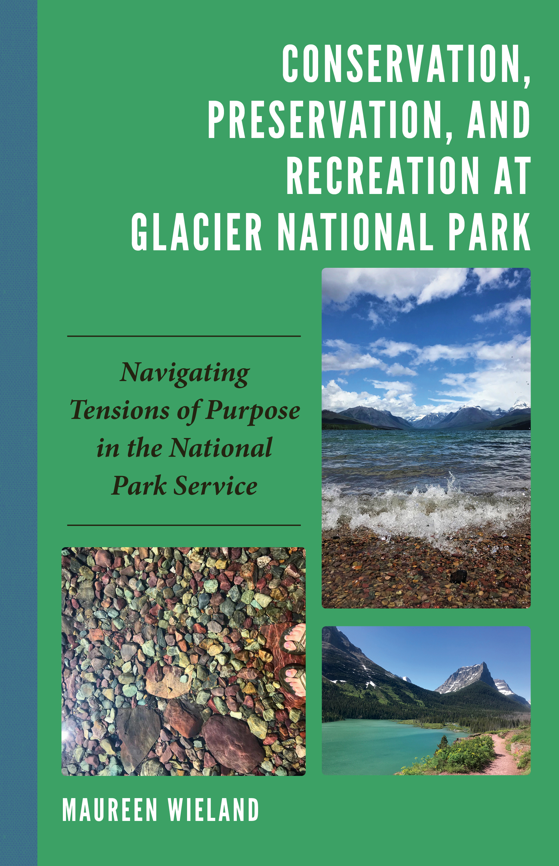 Conservation, Preservation, and Recreation at Glacier National Park: Navigating Tensions of Purpose in the National Park Service
