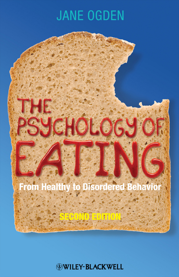 The Psychology of Eating: From Healthy to Disordered Behavior 2nd Edition