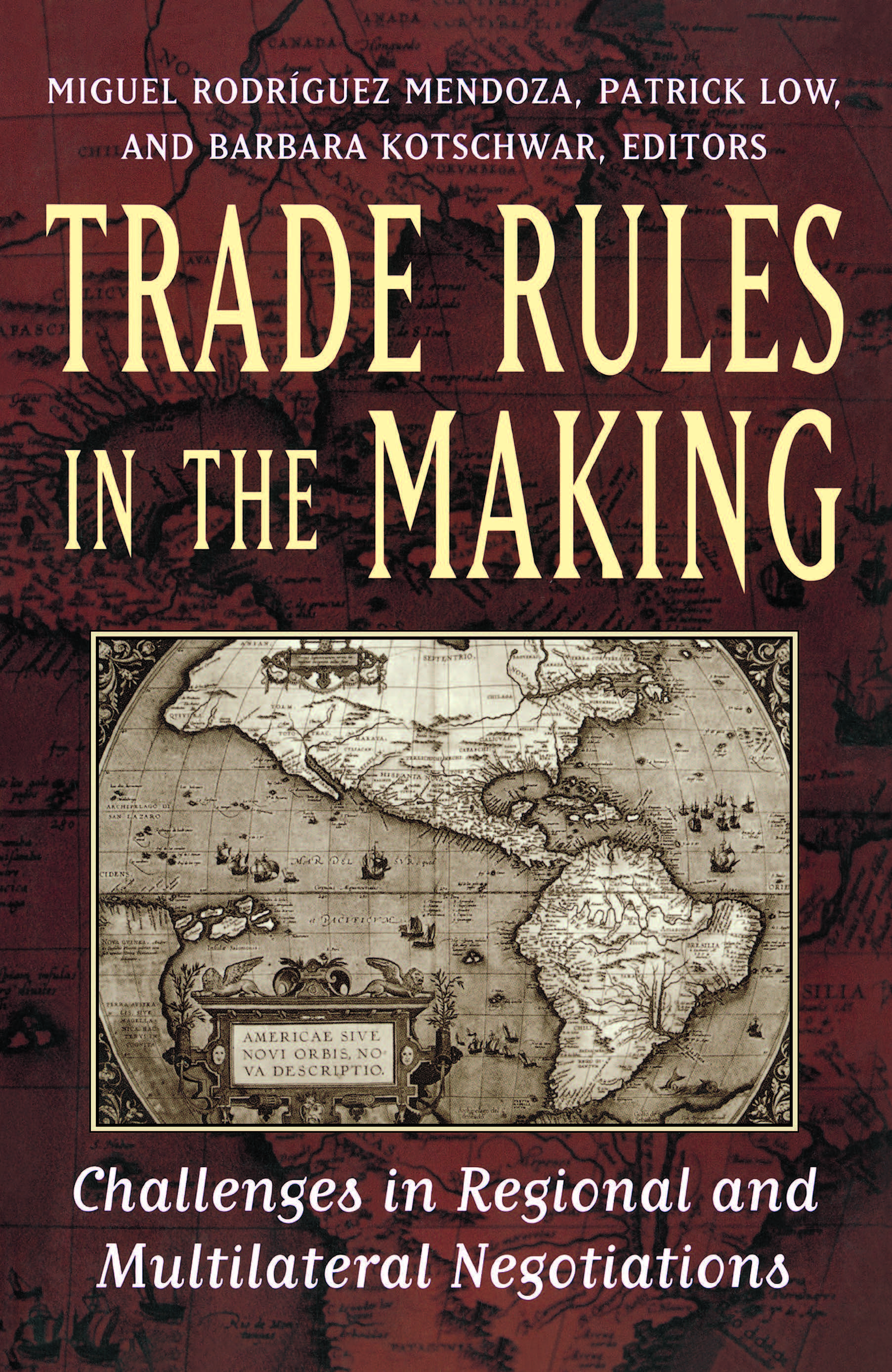 Trade Rules in the Making: Challenges in Regional and Multilateral Negotiations