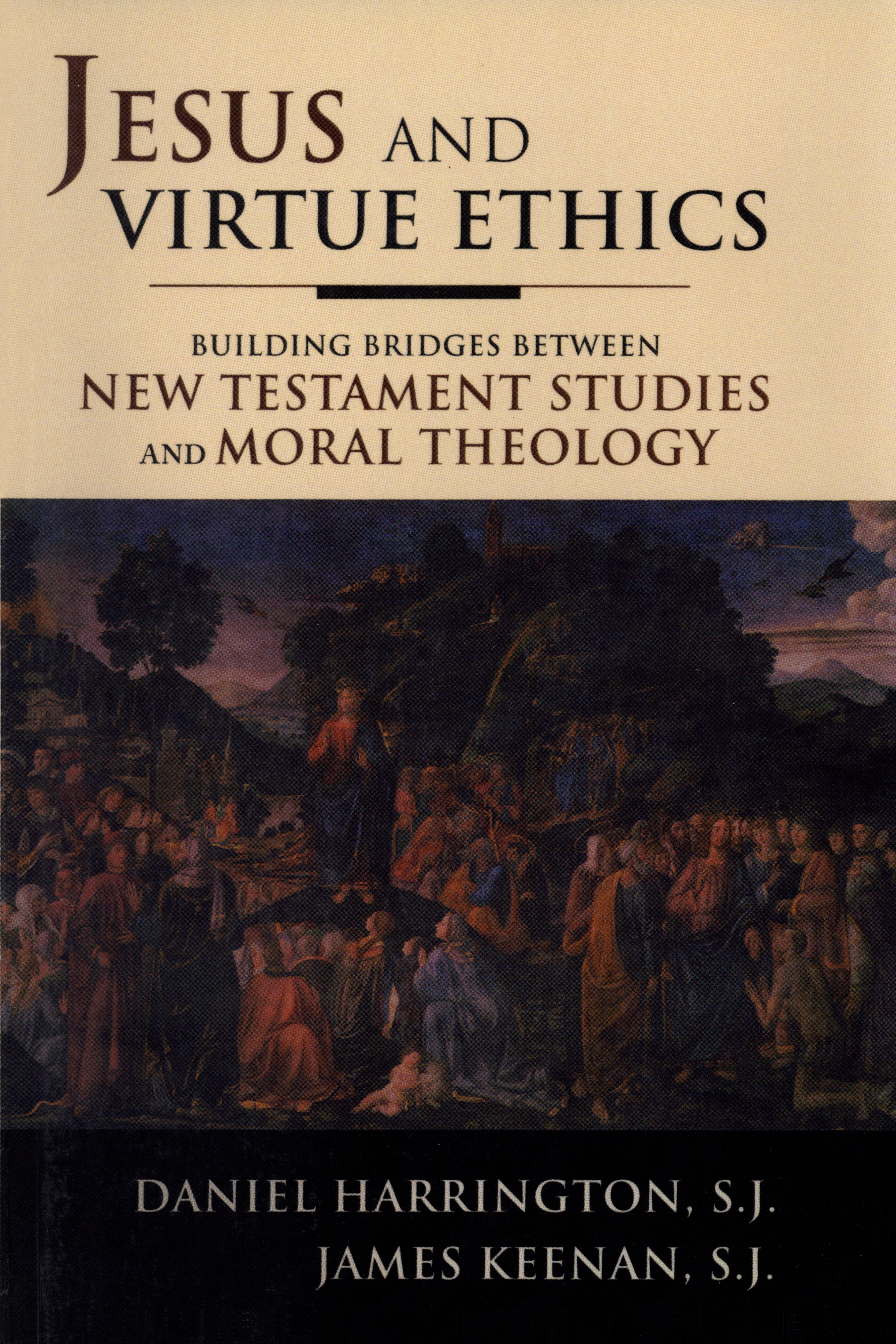 Jesus and Virtue Ethics: Building Bridges between New Testament Studies and Moral Theology