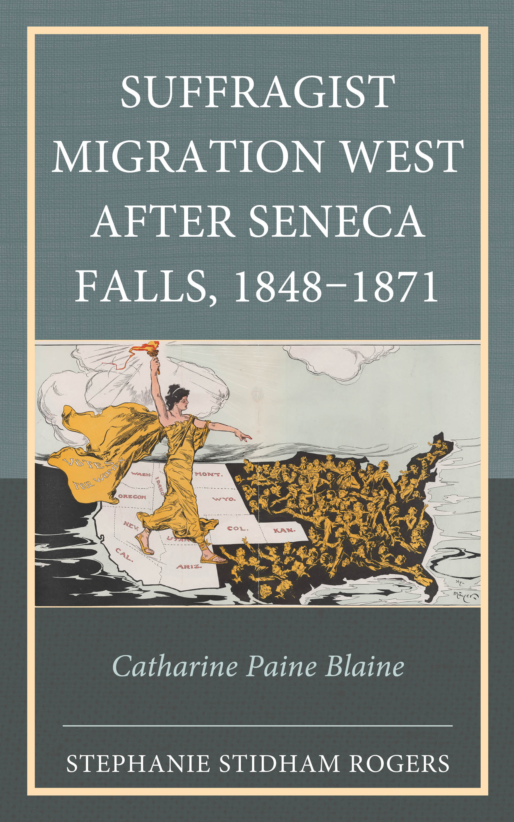 Suffragist Migration West after Seneca Falls, 1848–1871: Catharine Paine Blaine