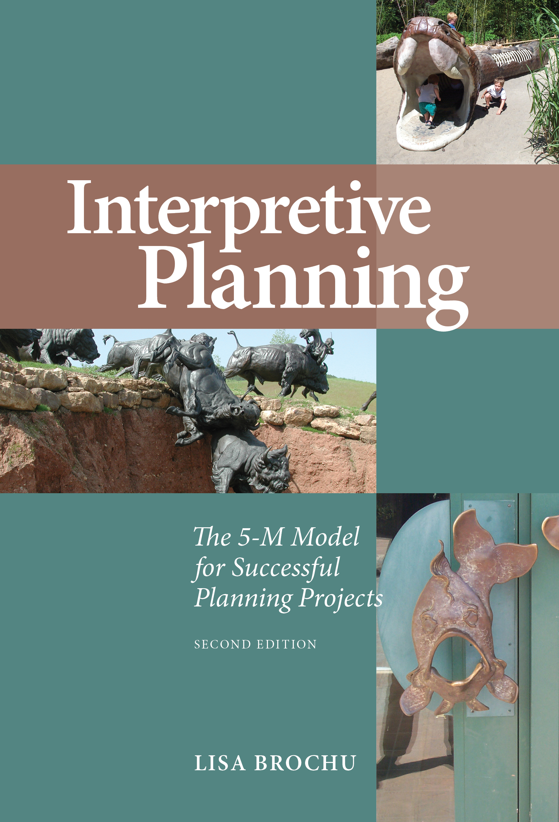 Interpretive Planning: The 5-M Model for Successful Planning Projects