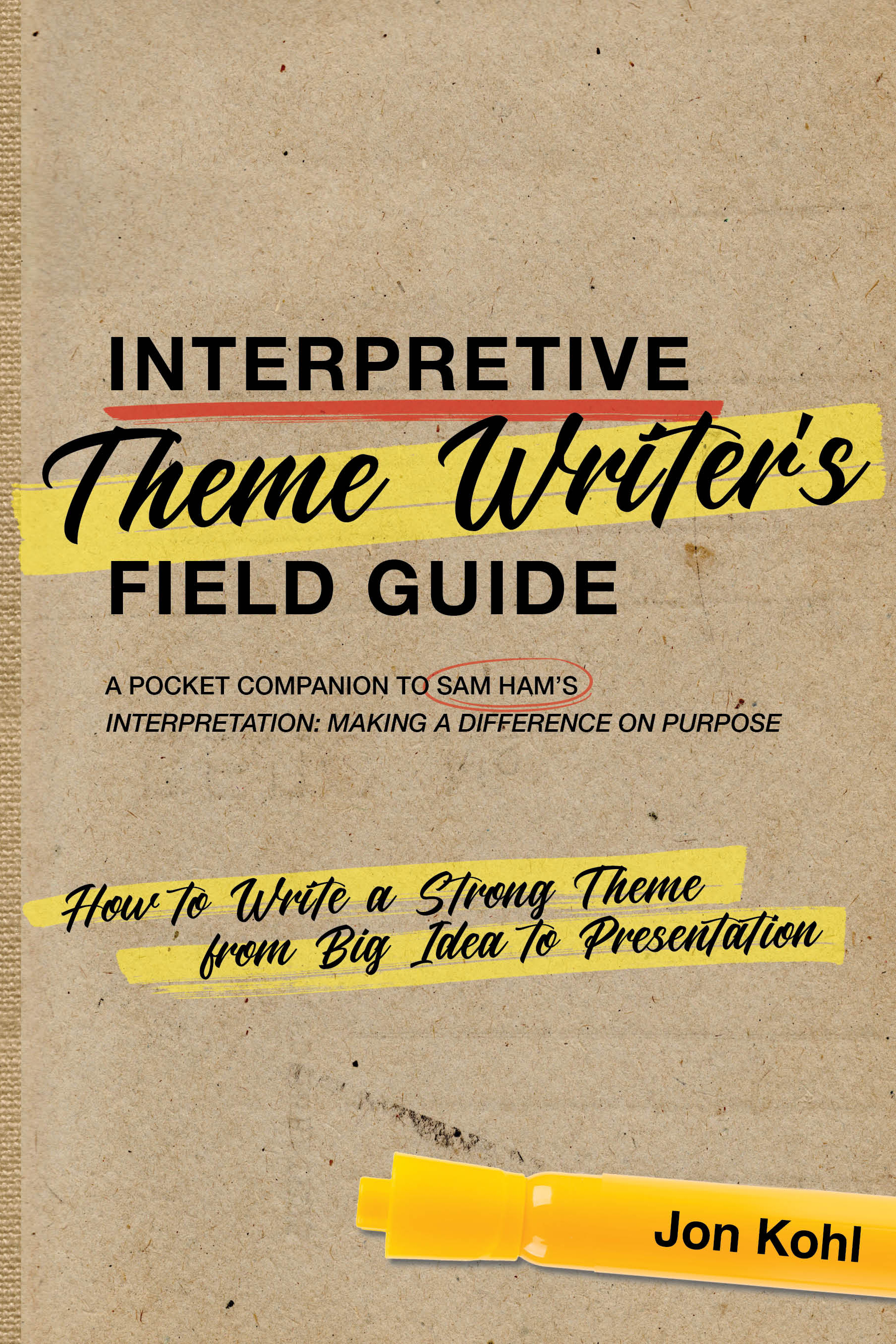 Interpretive Theme Writer’s Field Guide: How to Write a Strong Theme from Big Idea to Presentation