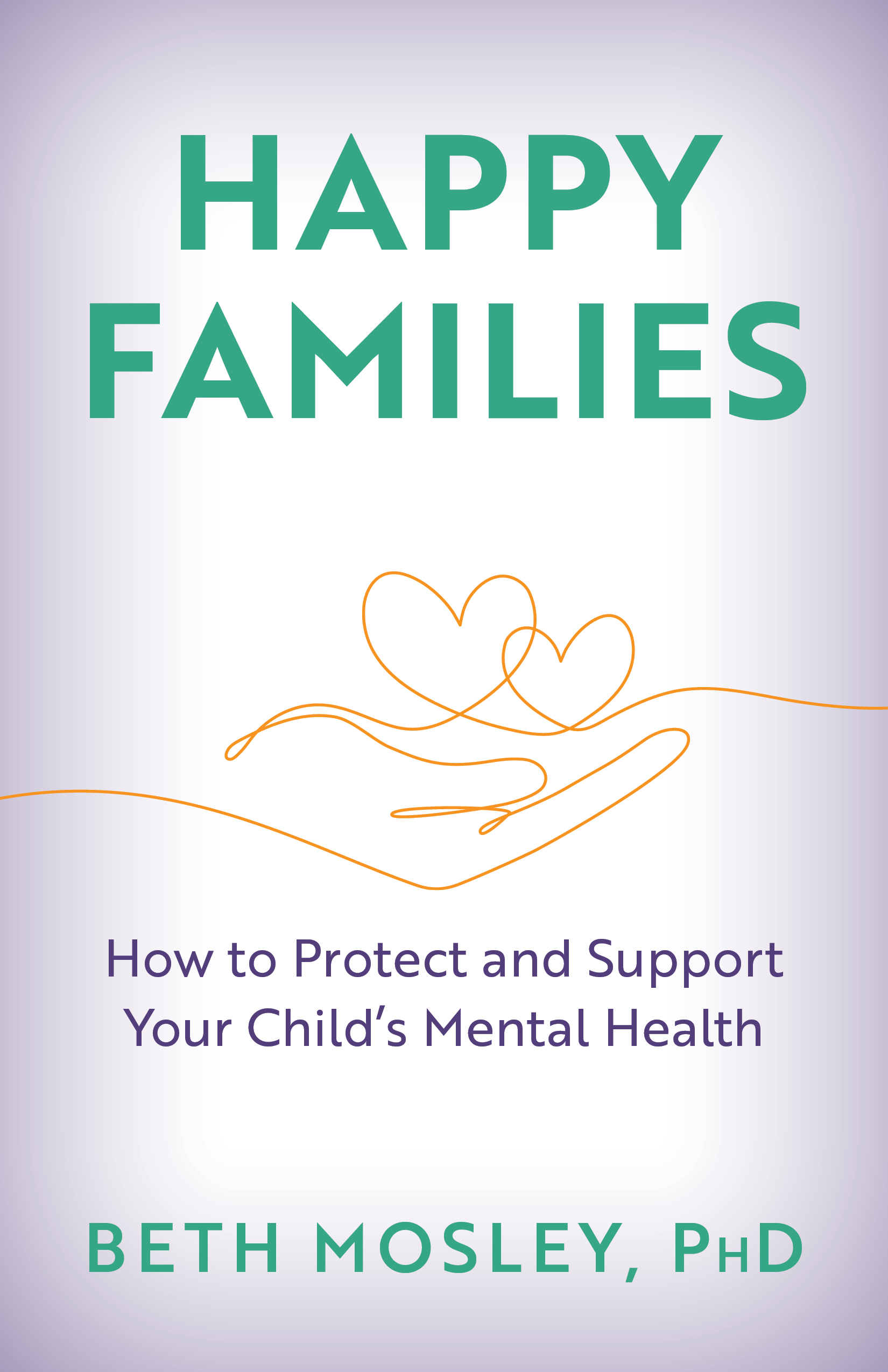 Happy Families: How to Protect and Support Your Child’s Mental Health