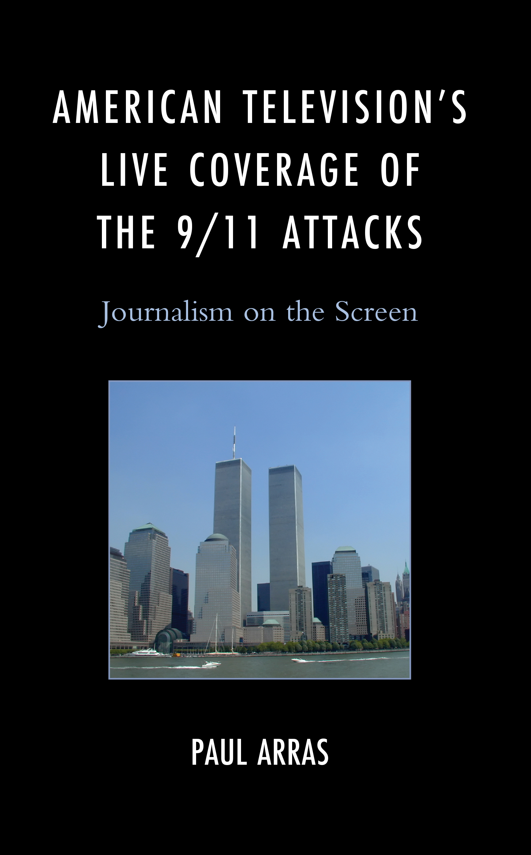 American Television’s Live Coverage of the 9/11 Attacks: Journalism on the Screen