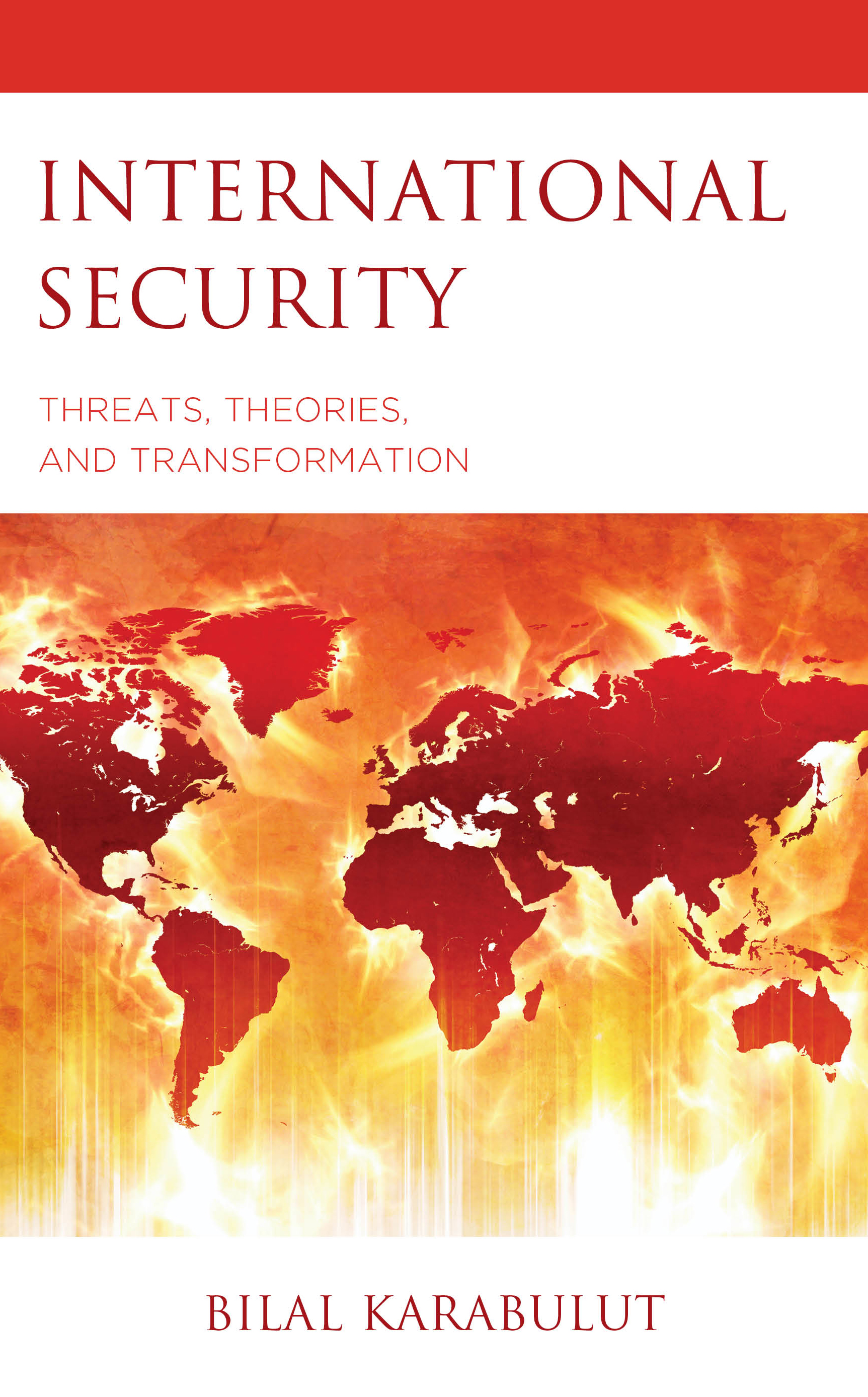 International Security: Threats, Theories, and Transformation