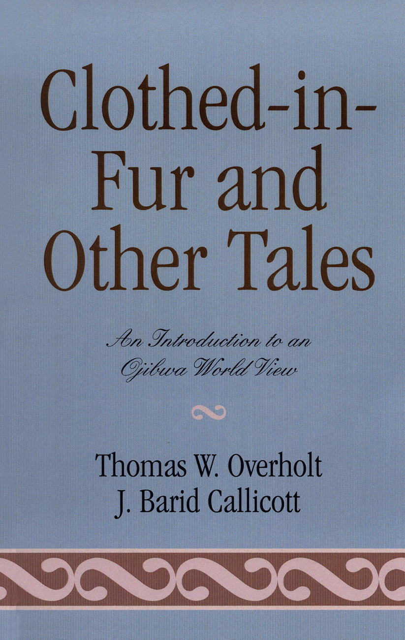 Clothed-in-Fur and Other Tales: An Introduction to an Ojibwa World View