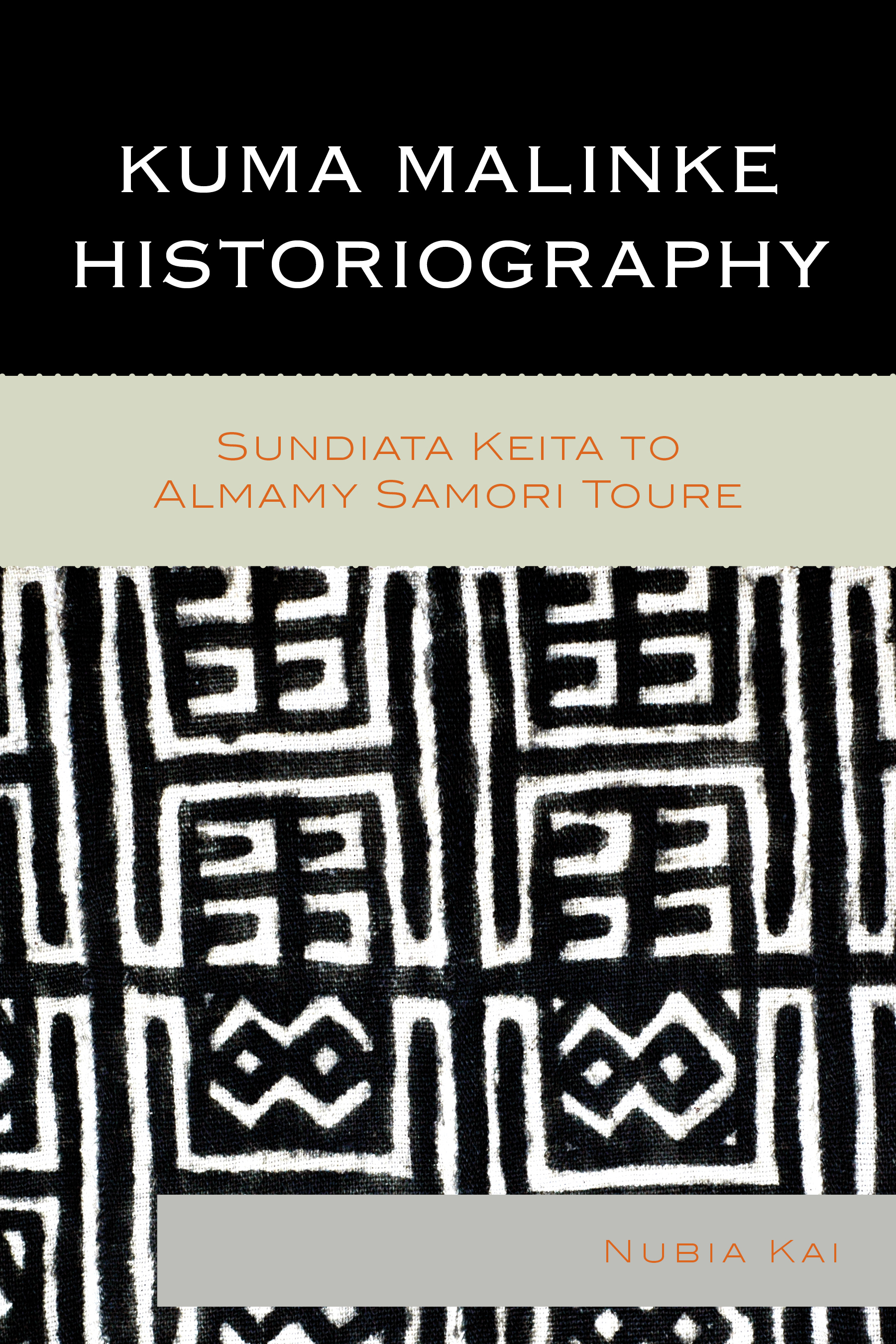 Kuma Malinke Historiography: Sundiata Keita to Almamy Samori Toure