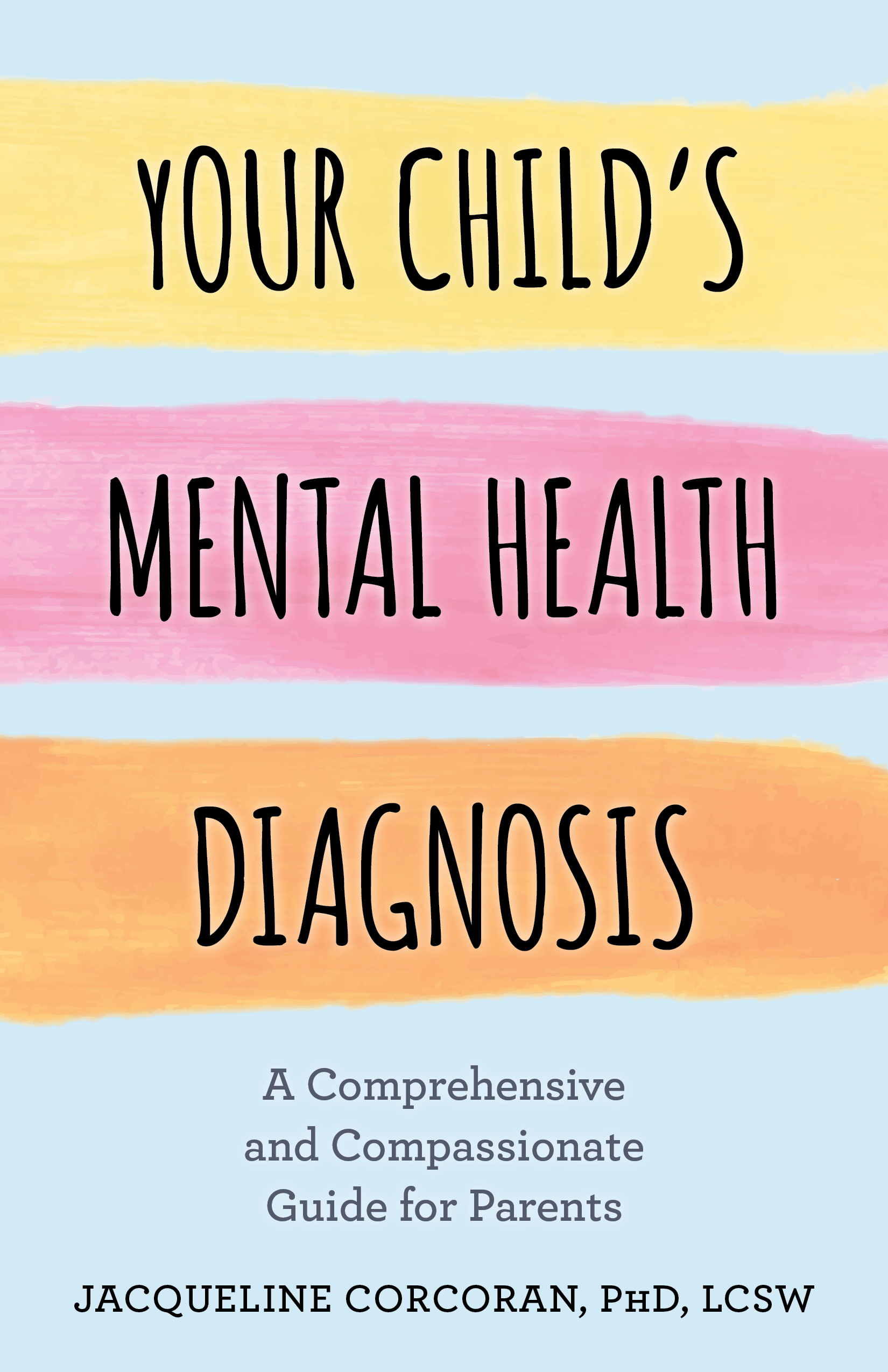 Your Child's Mental Health Diagnosis: A Comprehensive and Compassionate Guide for Parents