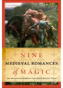 Nine Medieval Romances of Magic, Re-Rhymed in Modern English