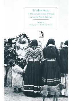 Tekahionwake: E. Pauline Johnson’s Writings on Native North America