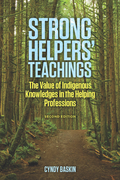 Strong Helpers' Teachings, Second Edition: The Value of Indigenous Knowledges in the Helping Professions