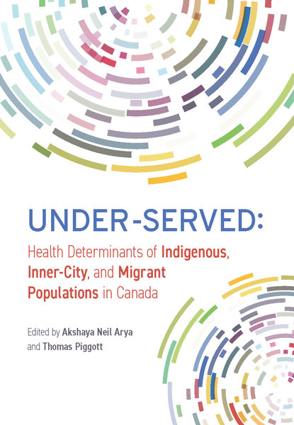 Under-Served: Health Determinants of Indigenous, Inner-City, and Migrant Populations in Canada
