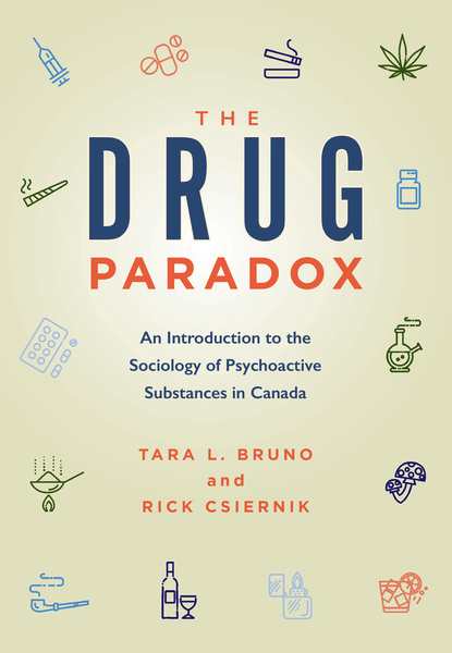 The Drug Paradox: An Introduction to the Sociology of Psychoactive Substances in Canada