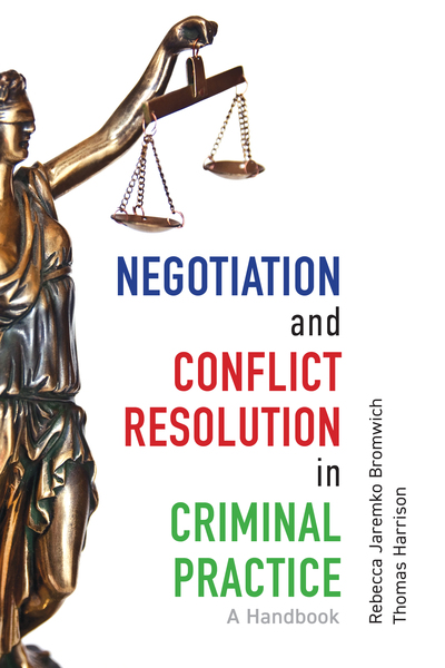 Negotiation and Conflict Resolution in Criminal Practice: A Handbook