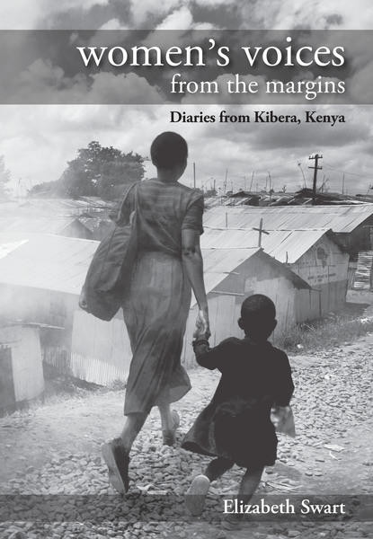 Women's Voices from the Margins: Diaries from Kibera, Kenya