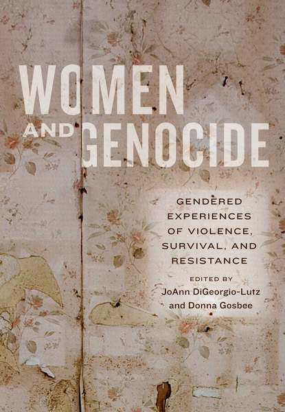 Women and Genocide: Gendered Experiences of Violence, Survival, and Resistance