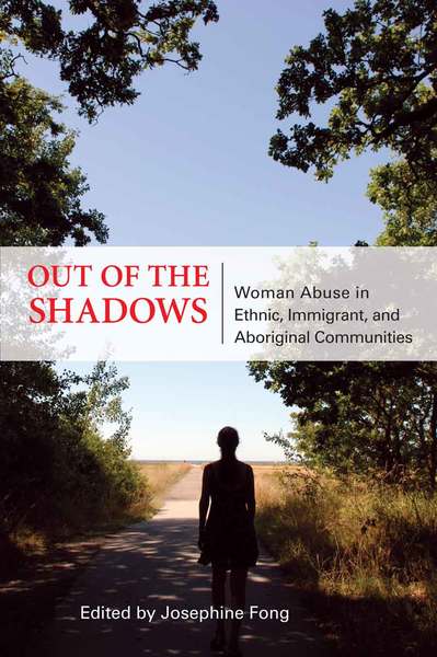 Out of the Shadows: Woman Abuse in Ethnic, Immigrant, and Aboriginal Communities
