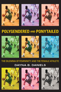 Polygendered and Ponytailed: The Dilemma of Femininity and the Female Athlete