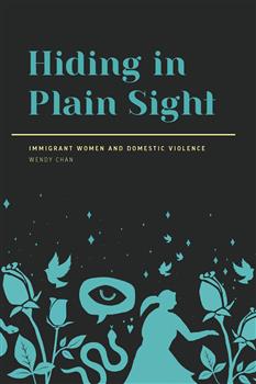 Hiding in Plain Sight: Immigrant Women and Domestic Violence