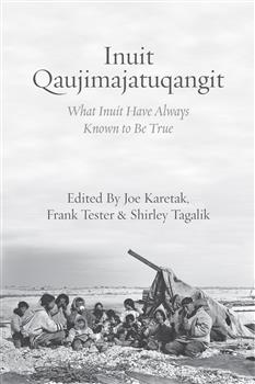 Inuit Qaujimajatuqangit: What Inuit Have Always Known to Be True