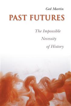 Past Futures: The Impossible Necessity of History