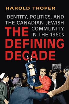 The Defining Decade: Identity, Politics, and the Canadian Jewish Community in the 1960s