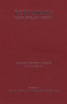 Rethinking Church, State, and Modernity: Canada Between Europe and the USA