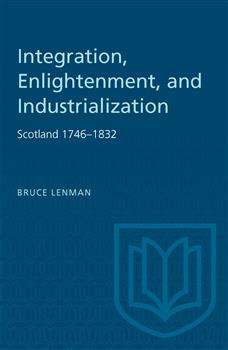 Integration, Enlightenment, and Industrialization: Scotland 1746â€“1832
