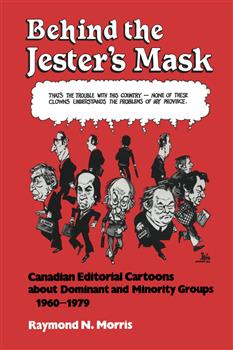 Behind the Jester's Mask: Canadian Editorial Cartoons About Dominant and Minority Groups 1960â€“1979