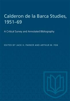 Calderon de la Barca Studies, 1951â€“69: A Critical Survey and Annotated Bibliography