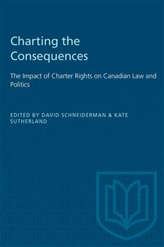 Charting the Consequences: The Impact of Charter Rights on Canadian Law and Politics