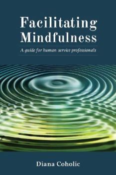 Facilitating Mindfulness: A Guide for Human Service Professionals, 1e
