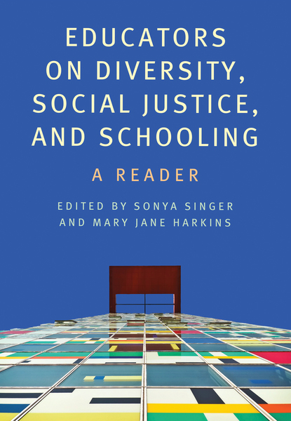 Educators on Diversity, Social Justice, and Schooling: A Reader