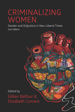 Criminalizing Women: Gender and (In)Justice in Neoliberal Times, 2nd Edition